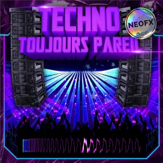 Techno Toujours Pareil by NeoFX