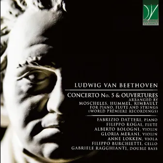 Beethoven: Concerto No. 5 & Ouvertures (Arranged by Moscheles, Hummel, Rimbault for Piano, Flute and Strings) by Fabrizio Datteri