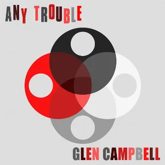 Glen Campbell by Any Trouble