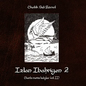 Izlan Ibahriyen, vol. 2 (Chants Marins Kabyles) by Cheikh Sidi Bémol