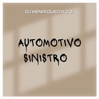 AUTOMOTIVO SINISTRO by DJ HENRIQUE DA ZO