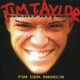 Tim der Mensch by Tim Taylor