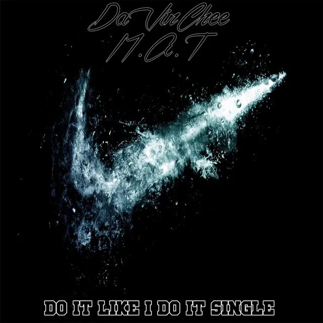 Do It Like I Do It (feat. M.A.T)