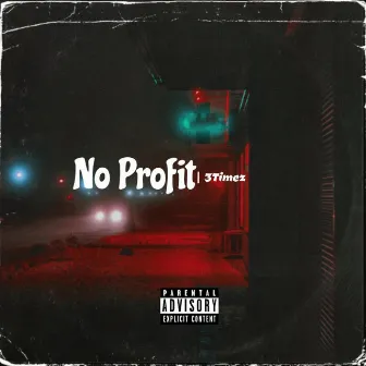 No Profit by 3timez