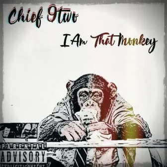 I Am That Monkey by Chief 9two