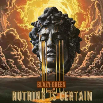 Nothing is Certain by Blazy Green