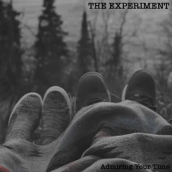 Admiring Your Time by The Experiment