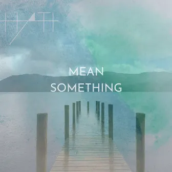 Mean Something by Hati