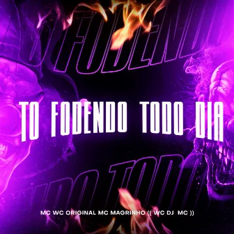 Montagem - To Fodendo Todo Dia by DJ Wc Original