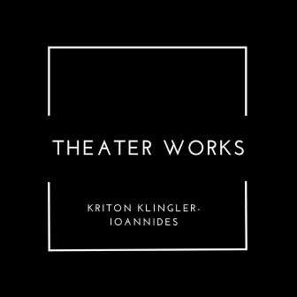 Theater Works by Kriton Klingler-Ioannides