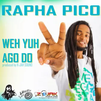 Weh You Ago Do - Single by Rapha Pico