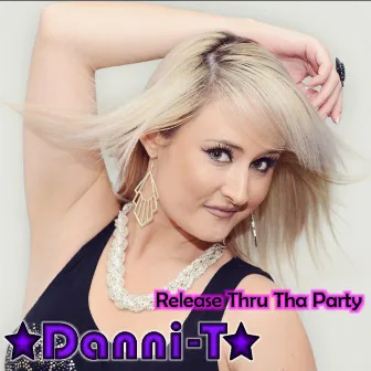 Release Thru Tha Party (feat. MC Fade) by Danni T