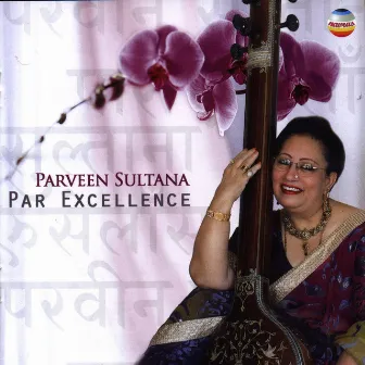 Par Excellence by Parveen Sultana