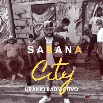 Sabana City by Uranio Radiactivo