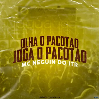 Olha o Pacotão, Joga o Pacotão by Mc Neguin do ITR