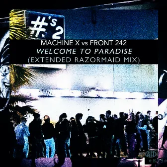 Welcome to Paradise (Extended Razormaid Remix) by Machine X