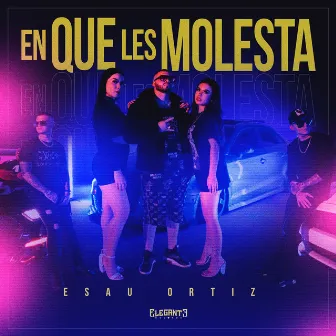 En Que Les Molesta by Esau Ortiz