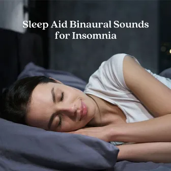 Sleep Aid Binaural Sounds for Insomnia by Binaural Beats Sleeping Music