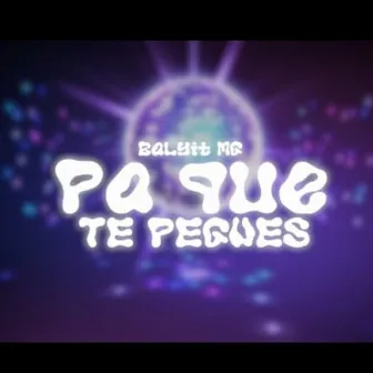 Pa Que Te Pegues by Balyit MG