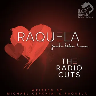 Feels Like Love (The Radio Cuts) by Raquela