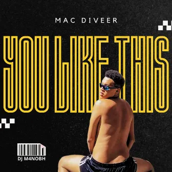 You Like This! by MAC DIVEER