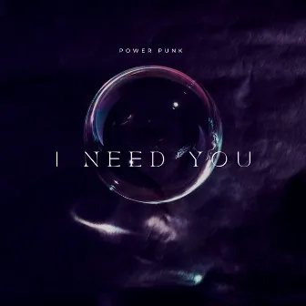 I NEED YOU by Power Punk