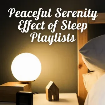 Peaceful Serenity Effect of Sleep Playlists by Mr. Sandman