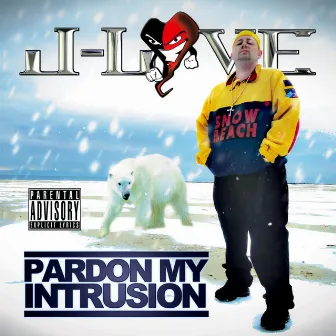 Pardon My Intrusion by J-Love