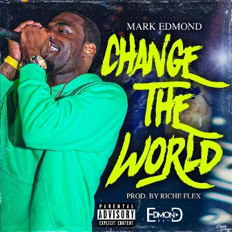 Change the World by Mark Edmond