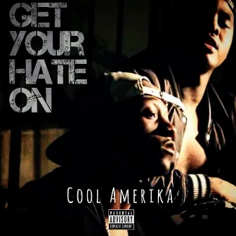 Get Your Hate On - Single by Cool Amerika