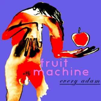 Every Adam by Fruit Machine