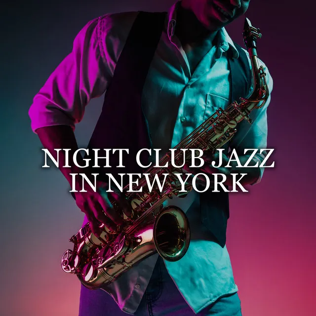 Night Club Jazz in New York – Relaxing Instrumental Jazz, Late Night Chillout, Lounge Music, Total Relax