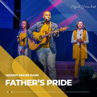 Father's Pride by Highest Praise Band