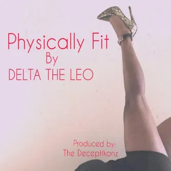 Physically Fit by Delta The Leo