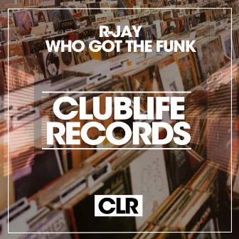 Who Got The Funk by R-Jay