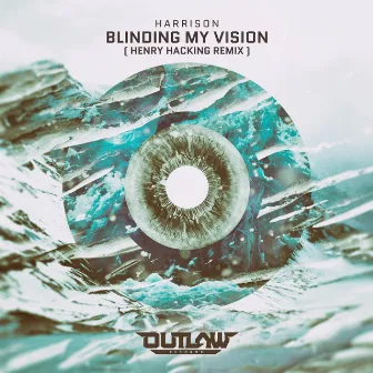 Blinding My Vision (Henry Hacking Remix) by Harrison