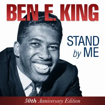 Ben E. King - Stand By Me - 50th Anniversary Edition by Ben E. King