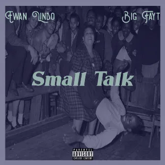 Small Talk by Ewan Lindo