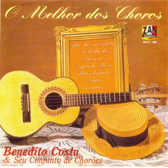 Benedito Costa & Seu Conjunto de Chorões: O Melhor dos Choros by Benedito Costa