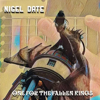 One for the Fallen Kings by Nigel Date