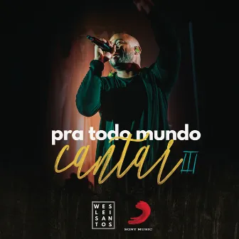 Pra Todo Mundo Cantar III (Ao Vivo) by Weslei Santos