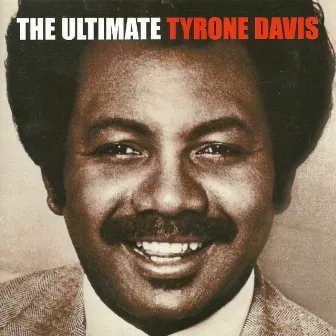 The Ultimate Tyrone Davis by Tyrone Davis