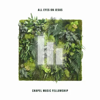 All Eyes On Jesus by Chapel Music Fellowship