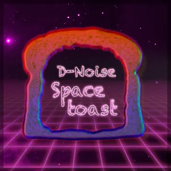 Space Toast by D-Noise