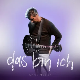 Das bin ich by Chris Mühlan