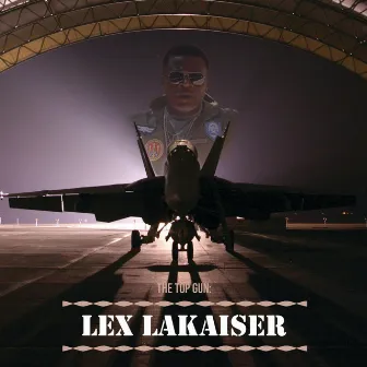 The Top Gun: Lex Lakaiser by Lex Lakaiser