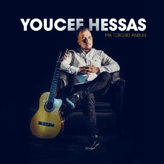 Ma Tebghid Anruh by Youcef Hessas