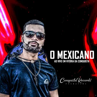 Ao Vivo em Vitória da Conquista by O Mexicano