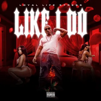 Like I Do by Loyal Life Stress