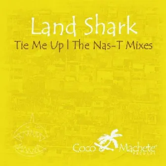 Tie Me Up (The Nas-T Version) by Land Shark